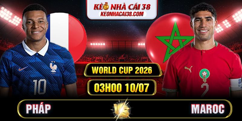 Soi Kèo Pháp Vs Maroc 03h00 10/07 - World Cup 2026 1 Soi Kèo Pháp Vs Maroc 03h00 10/07 - World Cup 2026